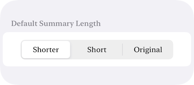 A setting that shows 3 options: Shorter, Short, or Original - for summary length.